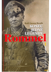 Rommel konec jedné legendy (Reuth Ralf Georg) (česky)