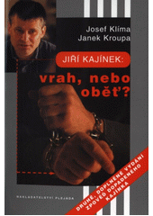 Jiří Kajínek: Vrah nebo oběť? (Janek Kroupa) (česky)