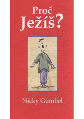 Proč Ježíš? (Ing. arch. Dittrich, Tomáš ) (česky)