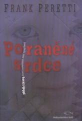 Poraněné srdce - Příběh šikany, který naneštěstí není vymyšlený (Frank E. Peretti) (česky)