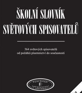 Školní slovník světových spisovatelů - 564 světových spisovatelů od počátků písemnictví do současnosti (Pavel Dolejší) (česky)