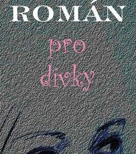 Román pro dívky (Petra Vaisová) (česky)