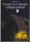 Vyražte si o víkendu vykopat poklad (Jiří Zeman) (česky)