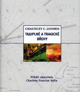 Tajuplné a tragické břehy - Příběh objevitele Charlese Fancise Halla (Chauncey C. Loomis) (česky)