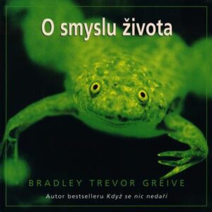 O smyslu života (Bradley Trevor Greive) (česky)