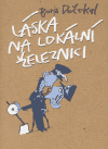 Láska na lokální železnici (Dočekal, Boris) (česky)