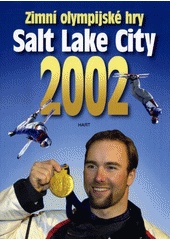 Zimní olympijské hry Salt Lake City 2002 (Karel Felt) (česky)