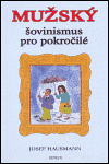 Mužský šovinismus pro pokročilé (Josef Hausmann) (česky)