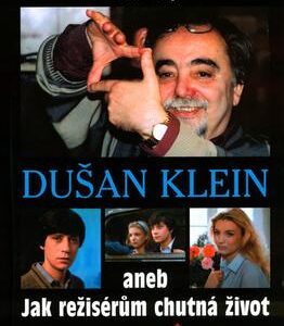 Dušan Klein aneb Jak režisérům chutná život (Petr Nový) (česky)