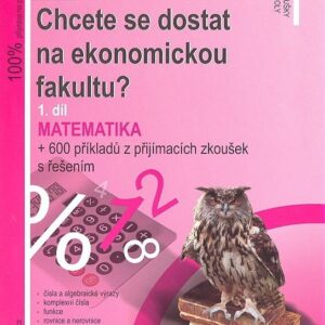 Chcete se dostat na ekon. fak.1.díl-matematika (Marek Lampart) (česky)