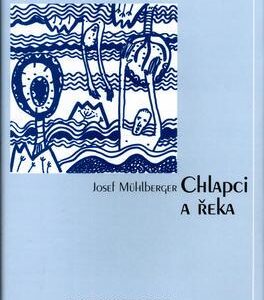 Chlapci a řeka (Josef Mühlberger) (česky)