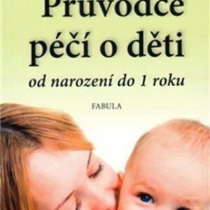 Průvodce péčí o děti od narození do jednoho roku (Pauline Bom) (česky)
