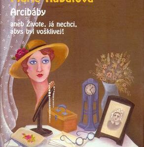 Arcibáby aneb Živote, já nechci, abys byl vošklivej! (Marie Kubátová) (česky)