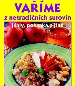 Vaříme z netradičních surovin (Karel Höfler) (česky)