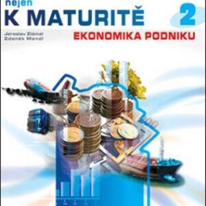 Ekonomie nejen k maturitě 2.- Podniková ekonomie - 2. vydání (Jaroslav Zlámal)