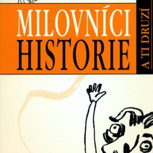 Milovníci historie a ti druzí (Zora Dvořáková) (česky)