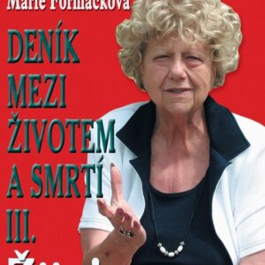 Deník mezi životem a smrtí III. (Helena Růžičková) (česky)