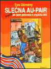 Slečna Au-pair aneb jak jsem pečovala o anglické děti (Eva Dömény) (česky)