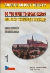 CHCETE MLUVIT ČESKY? 1 WORKBOOK (česky)