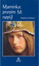 Maminko, prosím tě, nepij (Kateřina Havlová) (česky)