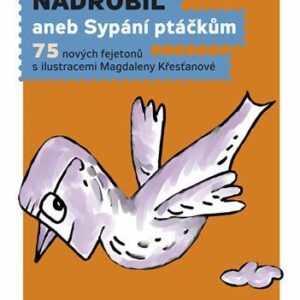 Co jsem si nadrobil aneb Sypání ptáčkům (Rudolf Křesťan) (česky)