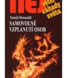 Samovolné vzplanutí osob - O jednom z nejhrůznejších a nejzáhadnejších jevů (Tomáš Dosoudil) (česky)