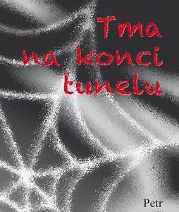Tma na konci tunelu (Petr Litoš) (česky)