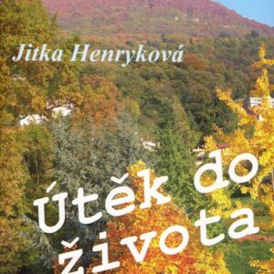Útěk do života (Jitka Henryková) (česky)