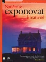 Naučte se exponovat kreativně (Bryan Peterson) (česky)