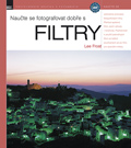 Naučte se fotografovat dobře s filtry (Lee Frost) (česky)