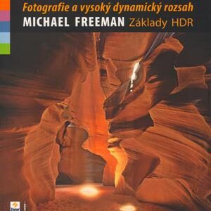 Fotografie a vysoký dynamický rozsah - Základy HDR (Michael Freeman) (česky)