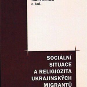 Sociální situace a religiozita ukrajinských migrantů v ČR (Karel Sládek) (česky)