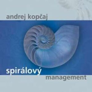Spirálový management (Andrej Kopčaj) (česky)