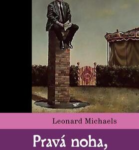 Pravá noha, co stojí (Michaels, Leonard) (česky)