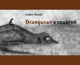 Orangutan v továrně (Nikola Čulík) (česky)