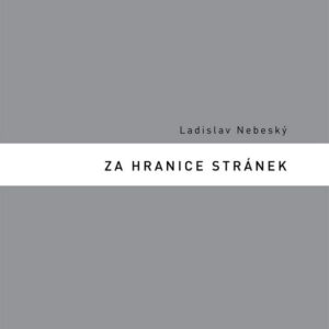 Za hranice stránek (Ladislav Nebeský) (česky)