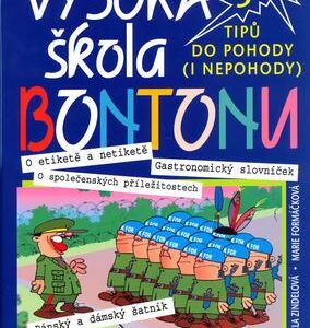 Vysoká škola bontonu: 500 tipů do pohody (i nepohody) (Marie Formáčková,Michaela Zindelová) (česky)
