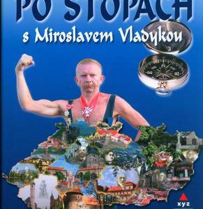 Po stopách s Miroslavem Vladykou (Šárka Horáková) (česky)