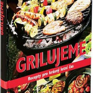 Grilujeme - Recepty pro krásný letní čas (česky)