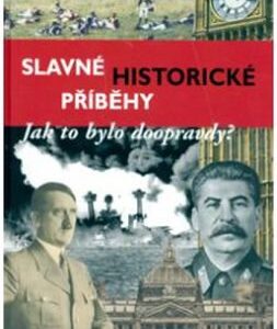 Slavné historické příběhy - Jak to bylo doopravdy? (Rayner Ed) (česky)
