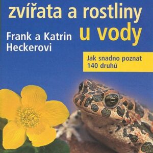 Poznáváme zvířata a rostliny u vody (Katrin Heckerová) (česky)