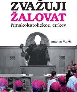 Zvažuji žalovat římskokatolickou církev (Antonín Vaněk) (česky)