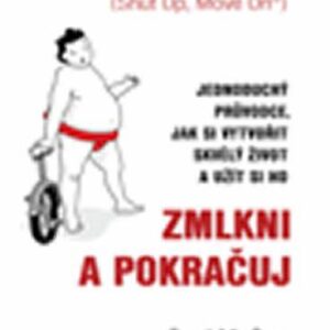S.U.M.O. (Shut Up, Move On) Zmlkni a pokračuj - Jednoduchý průvodce, jak si vytvořit skvělý život a užít si ho (McGee Paul) (česky)