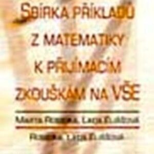 Sbírka příkladů z matematiky k přijímacím zkouškám na VŠ (Lada Eliášová) (česky)