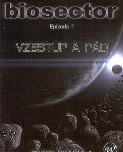 Biosector 1: Vzestup a pád (Peter Dragula) (česky)