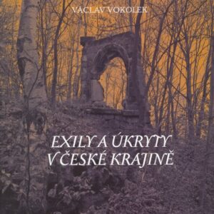 Exily a úkryty v české krajině (Václav Vokolek) (česky)