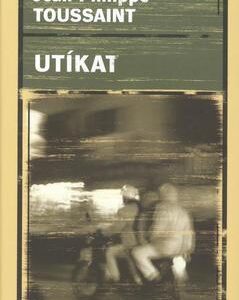 Utíkat (Toussaint, Jean-Philippe) (česky)