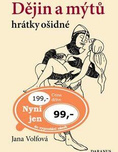 Dějin a mýtů hrátky ošidné (Jana Volfová) (česky)