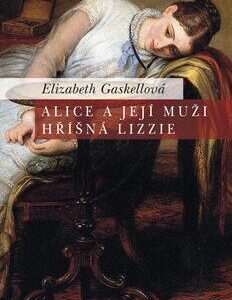 Alice a její muži / Hříšná Lizzie (Gaskell Elizabeth) (česky)
