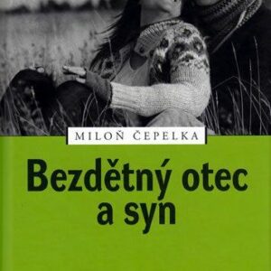 Bezdětný otec a syn (Miloň Čepelka) (česky)